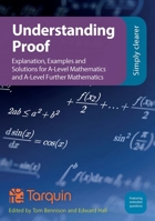 Understanding Proof: Explanation, Examples and Solutions for A-Level Mathematics and A-Level Further Mathematics 1911093789 Book Cover