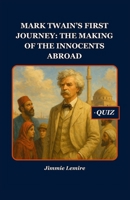 Mark Twain’s First Journey: The Making of The Innocents Abroad (HISTORY SET B) B0FR517L1B Book Cover