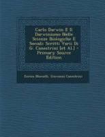 Carlo Darwin E Il Darwinismo Nelle Scienze Biologiche E Sociali: Scritti Varii Di G. Canestrini [et Al.] 1245824074 Book Cover