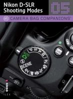 Nikon D-SLR Shooting Modes 1604331143 Book Cover