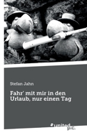 Fahr' mit mir in den Urlaub, nur einen Tag 3710351464 Book Cover