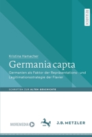 Germania capta: Germanien als Faktor der Repräsentations- und Legitimationsstrategie der Flavier (Schriften zur Alten Geschichte) 3662637022 Book Cover