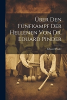 �ber Den F�nfkampf Der Hellenen Von Dr. Eduard Pinder 102168659X Book Cover