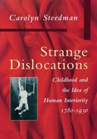 Strange Dislocations: Childhood and the Idea of Human Interiority 0674839781 Book Cover