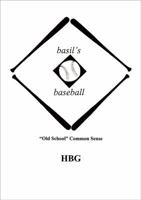 basil's baseball: Old School Common Sense 1478771712 Book Cover