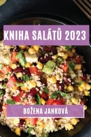 Kniha salátů 2023: Nejlepsí recepty na zdravé a chutné saláty 1783811935 Book Cover