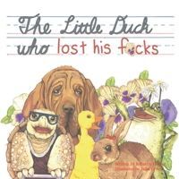 The Little Duck Who Lost His F*cks 1387997173 Book Cover
