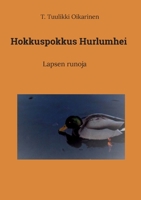 Hokkuspokkus Hurlumhei: Lapsen runoja 9523301136 Book Cover