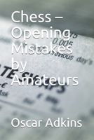 Chess – Opening Mistakes by Amateurs B087617N4L Book Cover