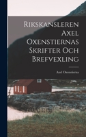 Rikskansleren Axel Oxenstiernas Skrifter Och Brefvexling 1017407142 Book Cover