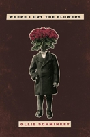 Where I Dry the Flowers 1638340927 Book Cover