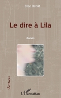 Le dire à Lila: Roman (Écritures) (French Edition) 2343072655 Book Cover