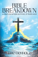 Bible Breakdown: A clear and simple summary of God's word B0FZ6YQ5G1 Book Cover