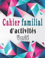Cahier familial d'activités varié: Variété d'énigmes adultes grand format – Mots Mêlés, Sudoku et Mots brouillés, pour améliorer votre mémoire et stimuler la créativité B0892DP6SB Book Cover