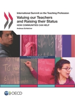 International Summit on the Teaching Profession Valuing our Teachers and Raising their Status: How Communities Can Help: Edition 2018 9264292616 Book Cover