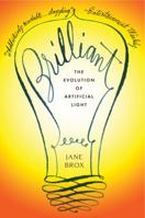 Brilliant: The Evolution of Artificial Light 0547055277 Book Cover