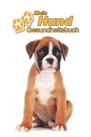 Mein Hund Gesundheitsbuch: Deutscher Boxer Welpe - 109 Seiten, 15cm x 23cm ca. A5 - Notizbuch zum Ausf�llen f�r Impfungen, Tierarztbesuche, Medikamentenverabreichung etc. f�r Hundebesitzer - Eintragbu 1670256200 Book Cover