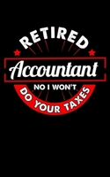 Retired Accountant No I Won't Do Your Taxes: Retired Accountant No I Won't Do Your Taxes 2020 Pocket Sized Weekly Planner & Gratitude Journal (53 ... - Small Fit For Purses, Backpacks & Pockets 167867446X Book Cover