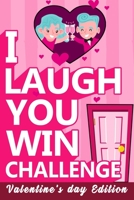 I Laugh You Win Challenge: Valentine's Day Try Not to Laugh Challenge Books For Kids Collection of Silly, and Uutrageously Hilarious Funny Scenar B083XX6861 Book Cover