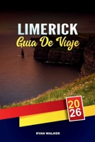 LIMERICK GUÍA VIAJE 2026: Castillos medievales, paseos por el río Shannon, pubs irlandeses, festivales y excursiones de un día en el salvaje oeste de Irlanda B0FSNH83C2 Book Cover