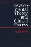 Developmental Theory and Clinical Process 0300040024 Book Cover