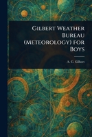 Gilbert Weather Bureau (Meteorology) for Boys 1023508249 Book Cover