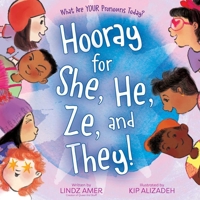 Hooray for She, He, Ze, and They!: What Are Your Pronouns Today? 1665931140 Book Cover