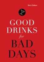 Good Drinks for Bad Days 1570615551 Book Cover