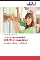 La Superacion del Bibliotecario Publico 3847353373 Book Cover