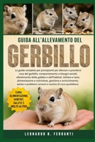 GUIDA ALL’ALLEVAMENTO DEL GERBILLO: La guida completa per principianti per allevare e prendersi cura del gerbillo: comportamento e bisogni ... routine di cura quotidiana (Italian Edition) B0H5RF2HY9 Book Cover