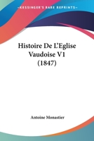 Histoire De L'Eglise Vaudoise V1 (1847) 1144873916 Book Cover