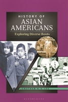 History of Asian Americans: Exploring Diverse Roots 0313384584 Book Cover
