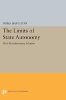 The Limits of State Autonomy: Post-Revolutionary Mexico 0691022119 Book Cover