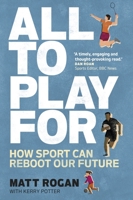 All to Play For: How sport can reboot our future 1529148138 Book Cover