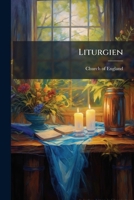 Liturgien: Eller, Den Almindelige Bonnebog Samt Sacramenternmes Administration Of Andre Kirkens Skikke Og Ceremonier, Overeensstemmende Med Den Engelske Kirkes Brug... 1278834443 Book Cover