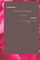 Affirmations & Quotes to Start Your Day: The Notebook 1706239505 Book Cover