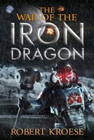 The War of the Iron Dragon B08XL9QZNP Book Cover