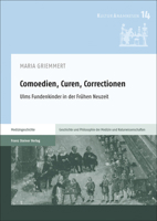 Comoedien, Curen, Correctionen: Ulms Fundenkinder in Der Fruhen Neuzeit 351512988X Book Cover