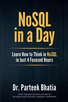 NoSQL In a day: Learn How to Think in NoSQL in Just 4 Focused Hours B0GDQJ1JW3 Book Cover