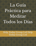La Guía Práctica para Meditar Todos los Días B0CQTMS6FC Book Cover