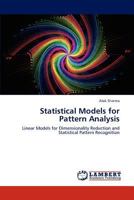 Statistical Models for Pattern Analysis: Linear Models for Dimensionality Reduction and Statistical Pattern Recognition 3846533319 Book Cover