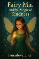 Fairy Mia and the Magic of Kindness B0F7F2KS2W Book Cover