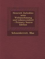 Heinrich Zschokke; seine Weltanschauung und Lebensweisheit 1176083740 Book Cover