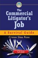The Commercial Litigator's Job: A Survival Guide (Survival Guides (American Bar Association)) 1590315553 Book Cover