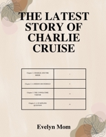 THE LATEST STORY OF CHARLIE CRUISE B0BFV6D6TV Book Cover