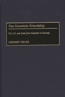 The Uncertain Friendship: The U.S. and Israel from Roosevelt to Kennedy (Contributions to the Study of World History) 0313314233 Book Cover