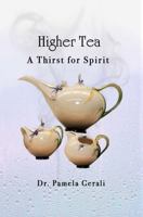 Higher Tea: A Thirst for Spirit 0974745820 Book Cover