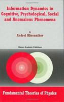 Information Dynamics in Cognitive, Psychological, Social, and Anomalous Phenomena (Fundamental Theories of Physics) 1402018681 Book Cover