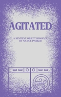 Agitated: A Sentient Object Romance (Kyleverse) B0F558PJM6 Book Cover