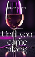 Until you came along B0DPQYTYW9 Book Cover
